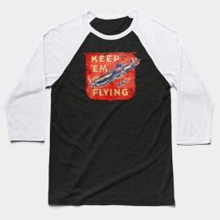 Warbirds Keep em flying ww2 Baseball T-Shirt